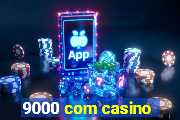 9000 com casino